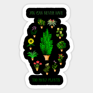 You Can Never Have Too Many Plants Sticker